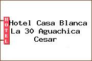 Hotel Casa Blanca La 30 Aguachica Cesar