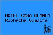 HOTEL CASA BLANCA Riohacha Guajira