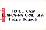 HOTEL CASA BLANCA-NATURAL SPA Paipa Boyacá