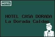 HOTEL CASA DORADA La Dorada Caldas