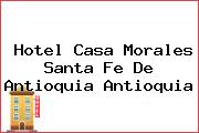 Hotel Casa Morales Santa Fe De Antioquia Antioquia