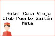 Hotel Casa Vieja Club Puerto Gaitán Meta