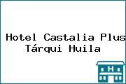 Hotel Castalia Plus Tárqui Huila