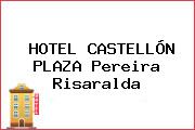 HOTEL CASTELLÓN PLAZA Pereira Risaralda