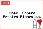 Hotel Centro Pereira Risaralda