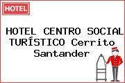 HOTEL CENTRO SOCIAL TURÍSTICO Cerrito Santander