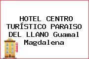 HOTEL CENTRO TURÍSTICO PARAISO DEL LLANO Guamal Magdalena