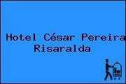 Hotel César Pereira Risaralda