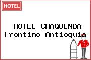 HOTEL CHAQUENDA Frontino Antioquia
