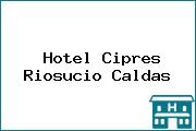 Hotel Cipres Riosucio Caldas