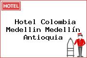 Hotel Colombia Medellin Medellín Antioquia