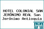 HOTEL COLONIAL SAN JERÓNIMO REAL San Jerónimo Antioquia