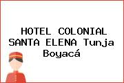 HOTEL COLONIAL SANTA ELENA Tunja Boyacá