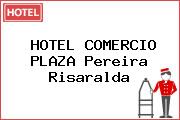 HOTEL COMERCIO PLAZA Pereira Risaralda