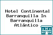 Hotel Continental Barranquilla In Barranquilla Atlántico