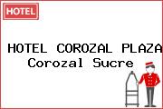 HOTEL COROZAL PLAZA Corozal Sucre