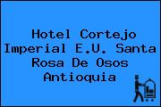 Hotel Cortejo Imperial E.U. Santa Rosa De Osos Antioquia