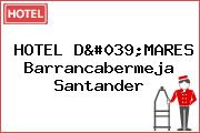 HOTEL D'MARES Barrancabermeja Santander