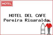 HOTEL DEL CAFE Pereira Risaralda