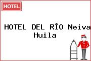 HOTEL DEL RÍO Neiva Huila