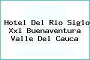Hotel Del Rio Siglo Xxi Buenaventura Valle Del Cauca