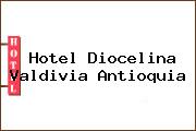 Hotel Diocelina Valdivia Antioquia