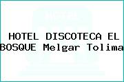 HOTEL DISCOTECA EL BOSQUE Melgar Tolima