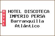 HOTEL DISCOTECA IMPERIO PERSA Barranquilla Atlántico
