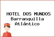 HOTEL DOS MUNDOS Barranquilla Atlántico