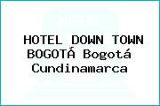 HOTEL DOWN TOWN BOGOTÁ Bogotá Cundinamarca