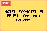 HOTEL ECOHOTEL EL PENSIL Anserma Caldas