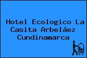 Hotel Ecologico La Casita Arbeláez Cundinamarca