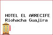 HOTEL EL ARRECIFE Riohacha Guajira
