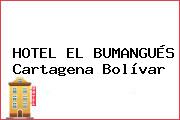 HOTEL EL BUMANGUÉS Cartagena Bolívar