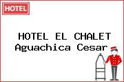 HOTEL EL CHALET Aguachica Cesar