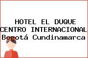 HOTEL EL DUQUE CENTRO INTERNACIONAL Bogotá Cundinamarca