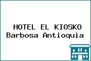 HOTEL EL KIOSKO Barbosa Antioquia