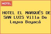 HOTEL EL MARQUÉS DE SAN LUIS Villa De Leyva Boyacá