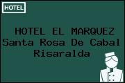 HOTEL EL MARQUEZ Santa Rosa De Cabal Risaralda