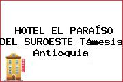 HOTEL EL PARAÍSO DEL SUROESTE Támesis Antioquia