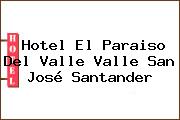 Hotel El Paraiso Del Valle Valle San José Santander
