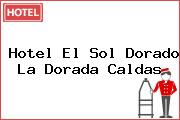 Hotel El Sol Dorado La Dorada Caldas