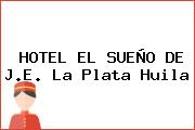 HOTEL EL SUEÑO DE J.E. La Plata Huila