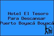 Hotel El Tesoro Para Descansar Puerto Boyacá Boyacá