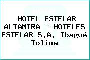 HOTEL ESTELAR ALTAMIRA - HOTELES ESTELAR S.A. Ibagué Tolima
