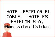 HOTEL ESTELAR EL CABLE - HOTELES ESTELAR S.A. Manizales Caldas