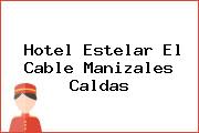 Hotel Estelar El Cable Manizales Caldas