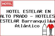 HOTEL ESTELAR EN ALTO PRADO - HOTELES ESTELAR Barranquilla Atlántico
