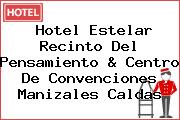 Hotel Estelar Recinto Del Pensamiento & Centro De Convenciones Manizales Caldas