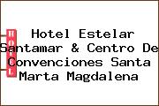 Hotel Estelar Santamar & Centro De Convenciones Santa Marta Magdalena